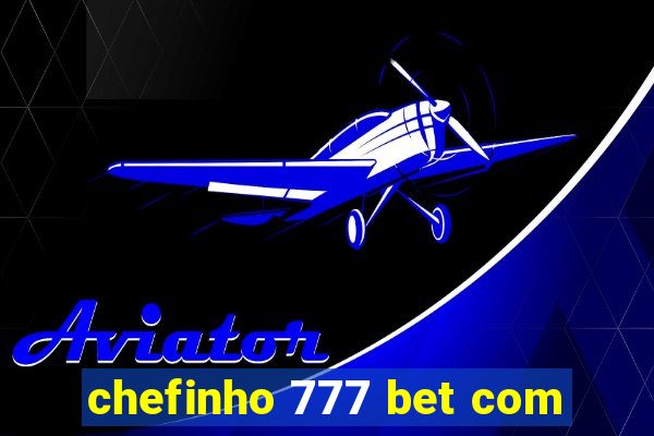 chefinho 777 bet com