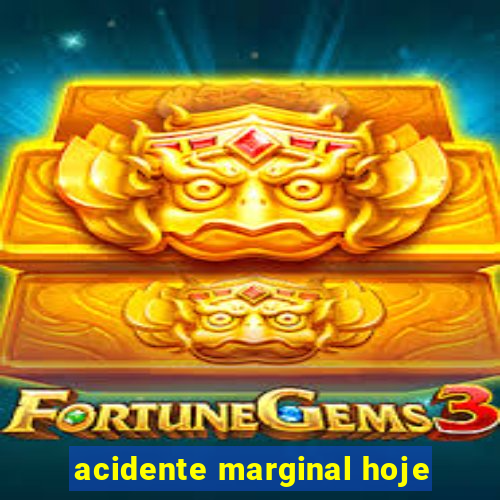 acidente marginal hoje