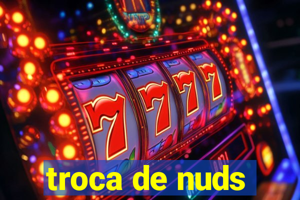 troca de nuds