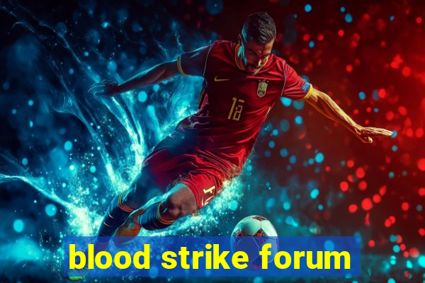 blood strike forum