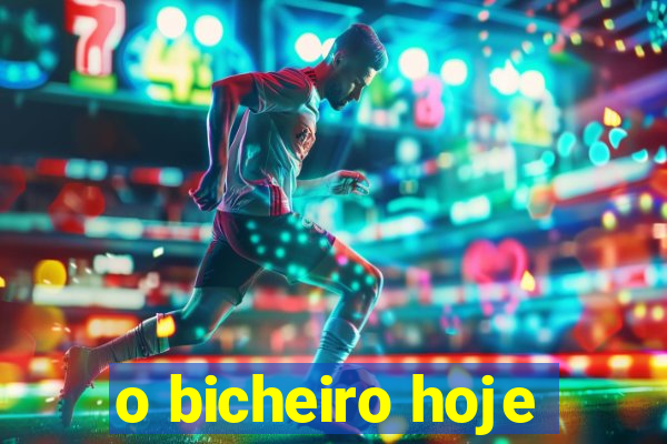 o bicheiro hoje