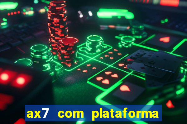 ax7 com plataforma de jogos