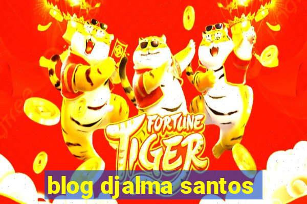 blog djalma santos