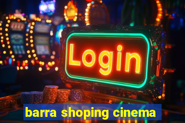 barra shoping cinema