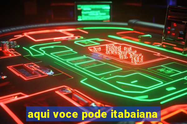 aqui voce pode itabaiana