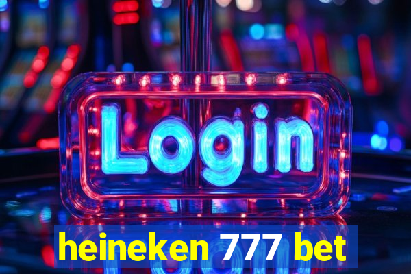 heineken 777 bet