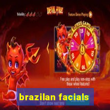 brazilan facials