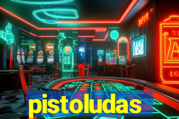 pistoludas