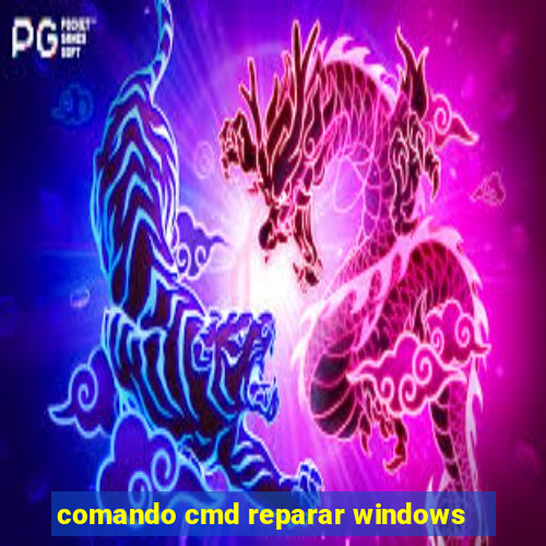 comando cmd reparar windows