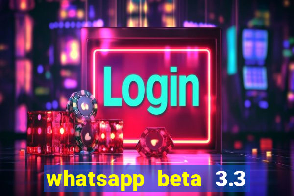 whatsapp beta 3.3 10 instalar