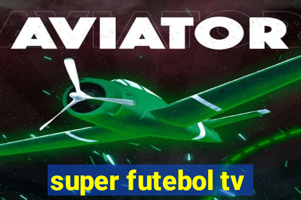 super futebol tv