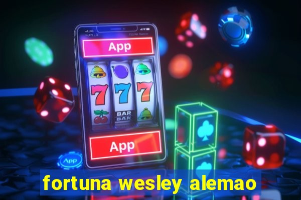 fortuna wesley alemao