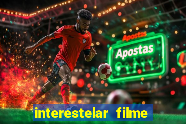 interestelar filme completo dublado