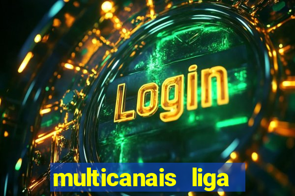 multicanais liga dos campees