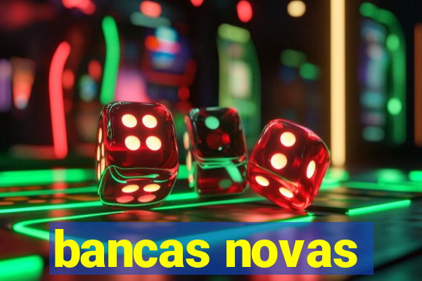 bancas novas