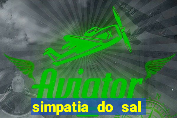 simpatia do sal grosso para afastar rival