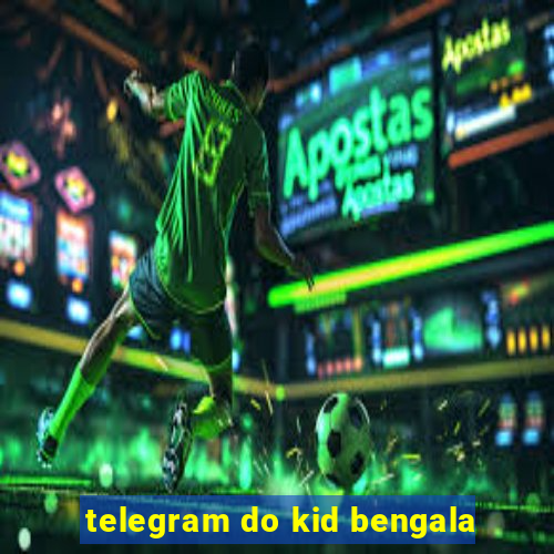 telegram do kid bengala