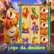 jogo da deolane que ganha dinheiro