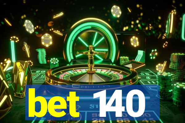 bet 140