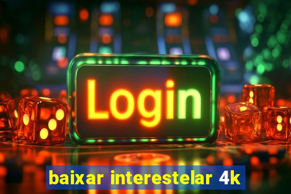 baixar interestelar 4k