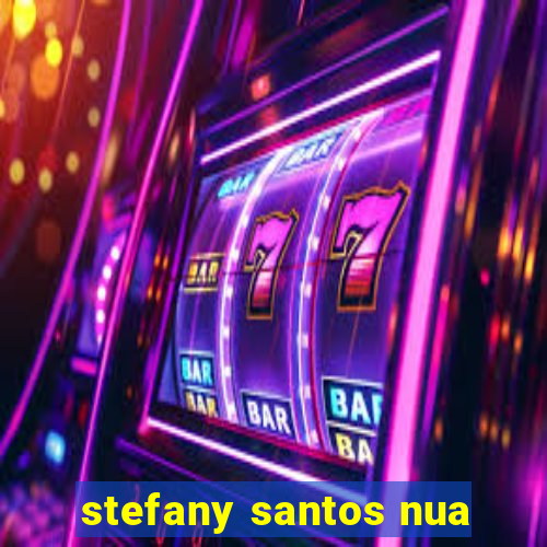 stefany santos nua