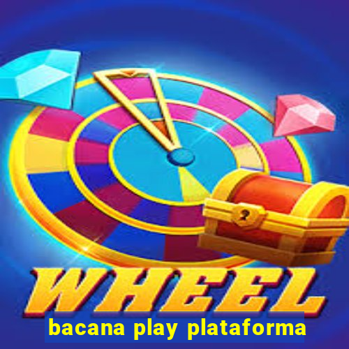 bacana play plataforma