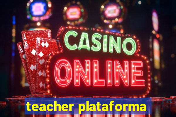 teacher plataforma