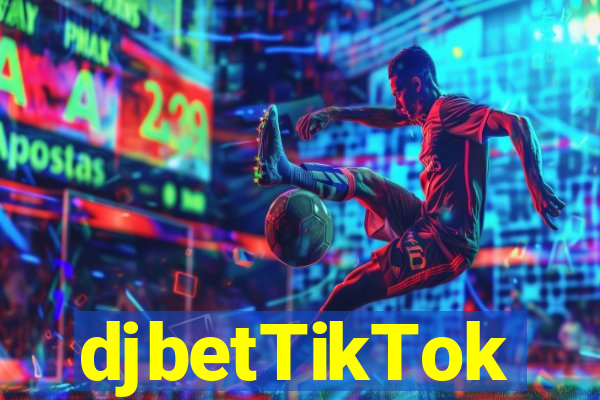 djbetTikTok