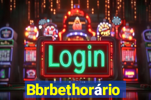 Bbrbethorário