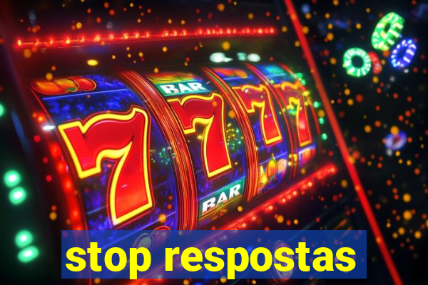 stop respostas