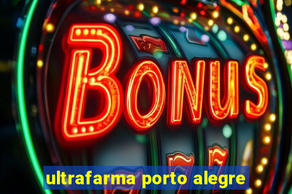 ultrafarma porto alegre