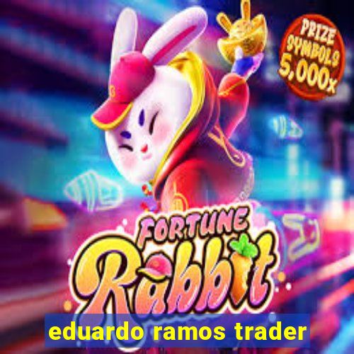 eduardo ramos trader