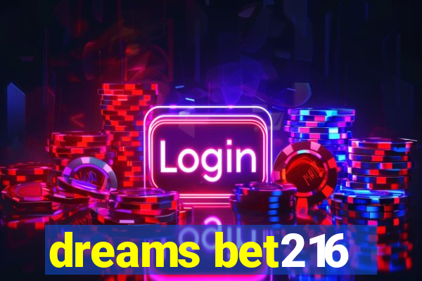 dreams bet216