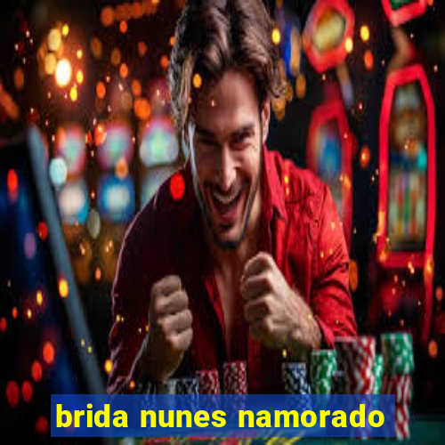 brida nunes namorado