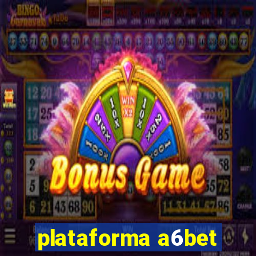 plataforma a6bet