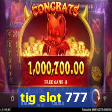 tig slot 777