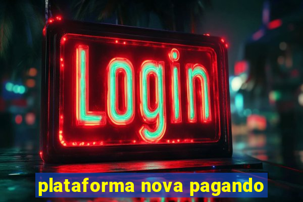 plataforma nova pagando