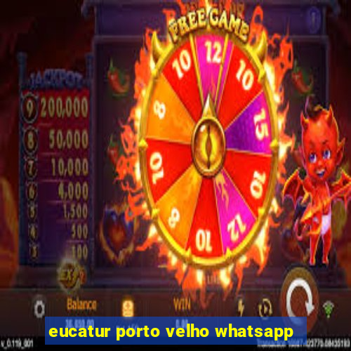 eucatur porto velho whatsapp