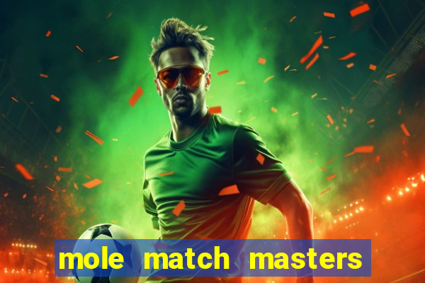 mole match masters ganha dinheiro