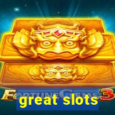 great slots