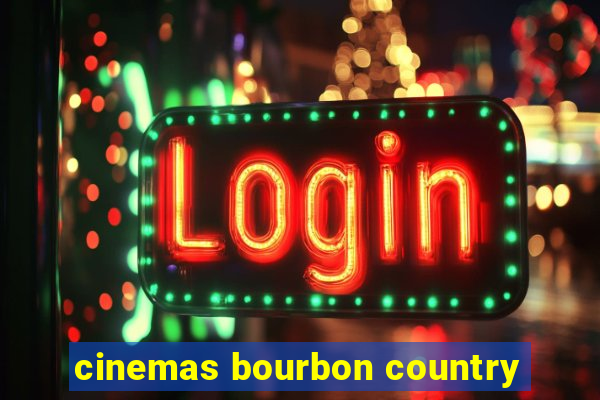 cinemas bourbon country