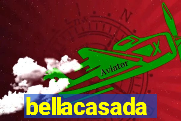 bellacasada