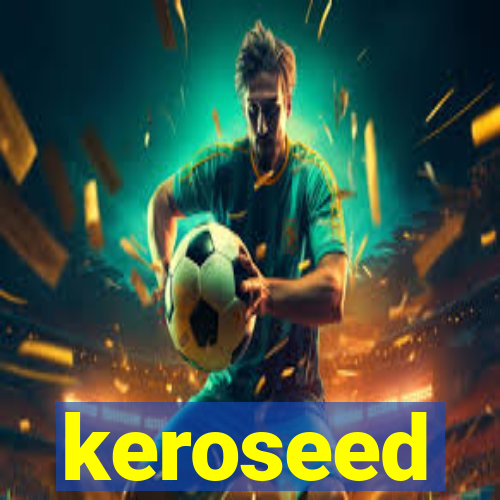 keroseed