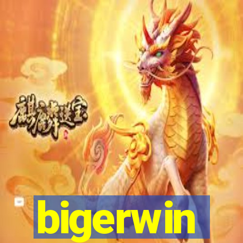 bigerwin