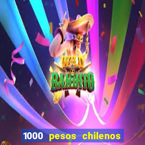 1000 pesos chilenos em reais