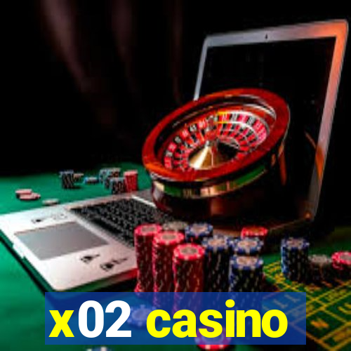 x02 casino