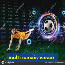 multi canais vasco