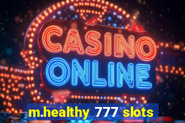 m.healthy 777 slots