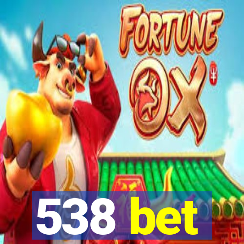 538 bet