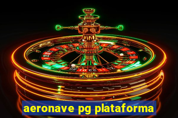 aeronave pg plataforma